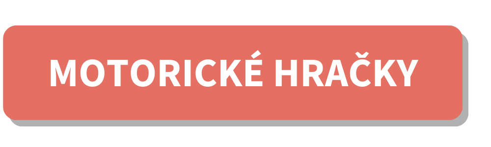 MOTORICKÉ HRAČKY